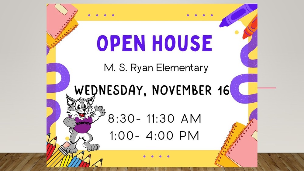 Open House - M.S. Ryan Elementary - Wednesday, Nov. 16, 2022 from 8:30 - 11:30 am & 1:00 - 4:00 pm