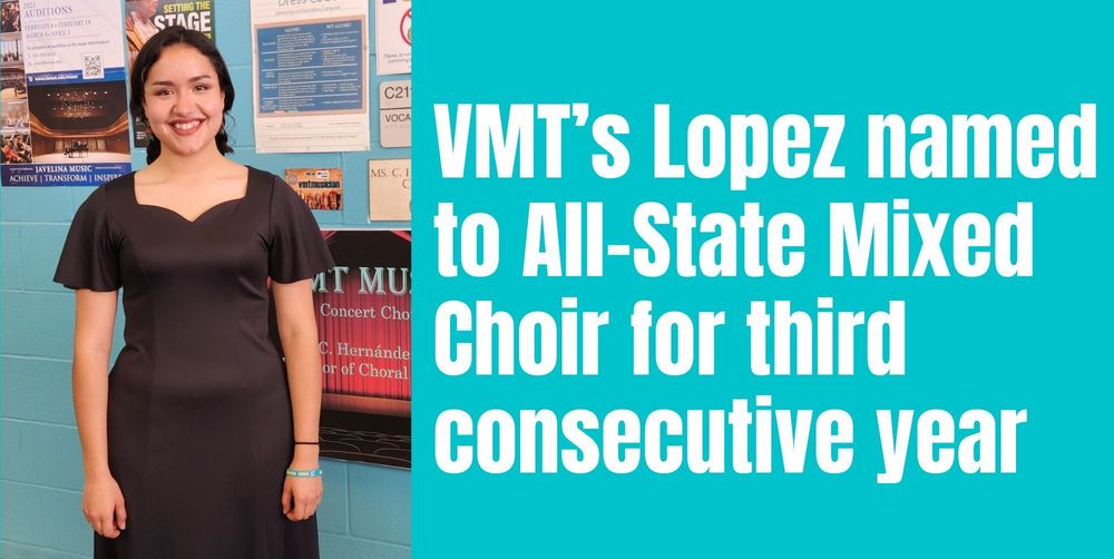 VMT’s Lopez named to All-State Mixed Choir for third consecutive year 