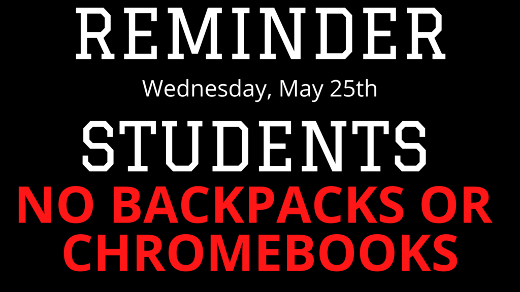 No backpacks or Chromebooks last day of school