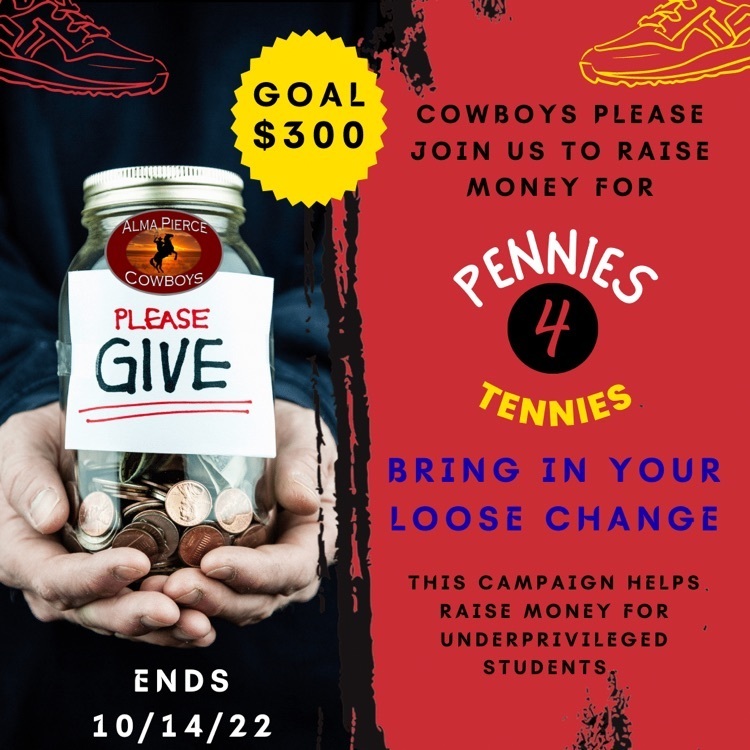 Cowboys: Bring your loose change to school to raise money for Pennies for Tennies.