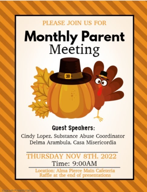 Monthly Parent Meeting: Nov. 8, 2022 at 9:00 a.m. at the Alma Pierce Cafeteria