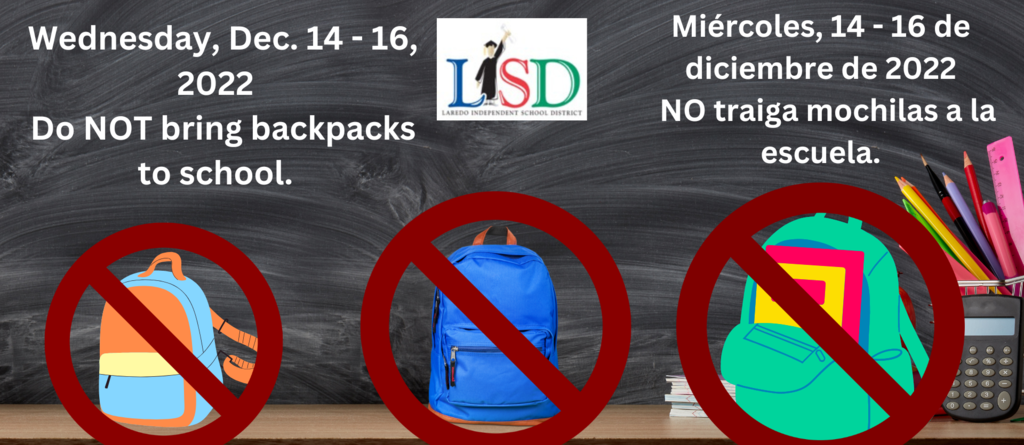 Do not bring backpacks to school from Wednesday, Dec. 14 to Dec. 16, 2022.